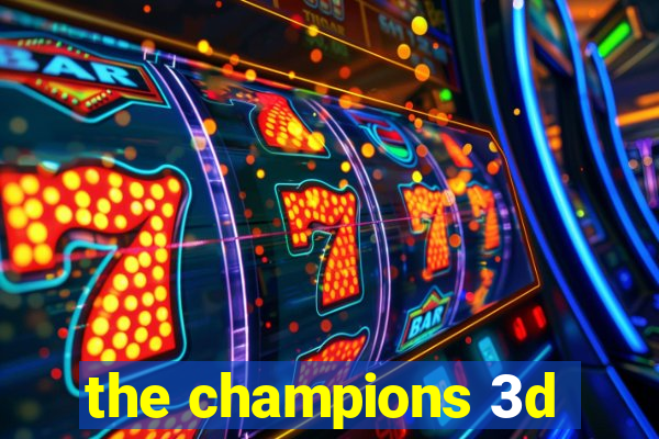 the champions 3d